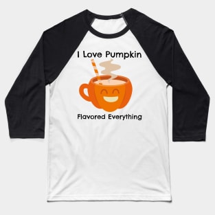 I Love Pumkin Flavor Everything – Autumn and Fall, Festive Design Baseball T-Shirt